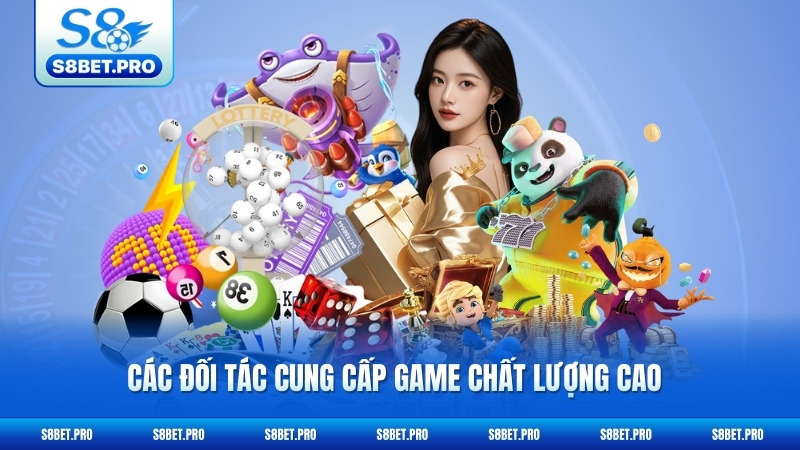 S8 21 Các đối tác cung cấp game chất lượng cao