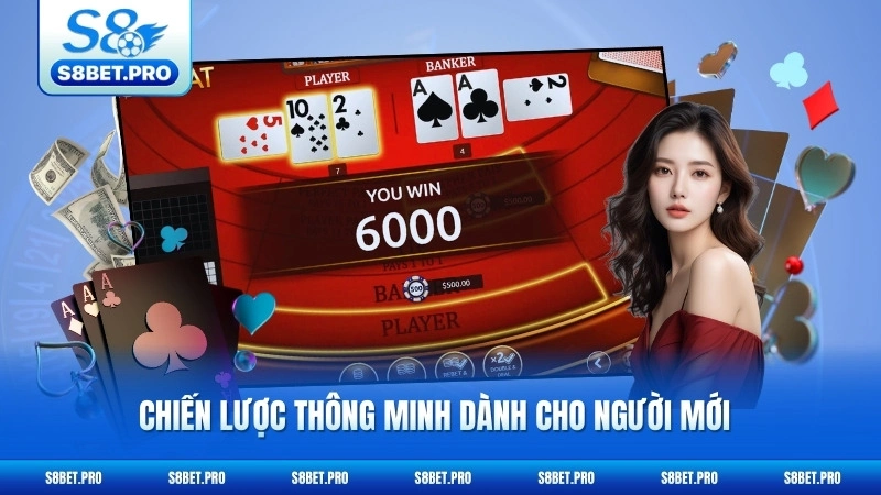 Sự Thật Về Baccarat Online - Những Điều Ít Ai Biết 7 Chiến lược thông minh dành cho người mới tham gia