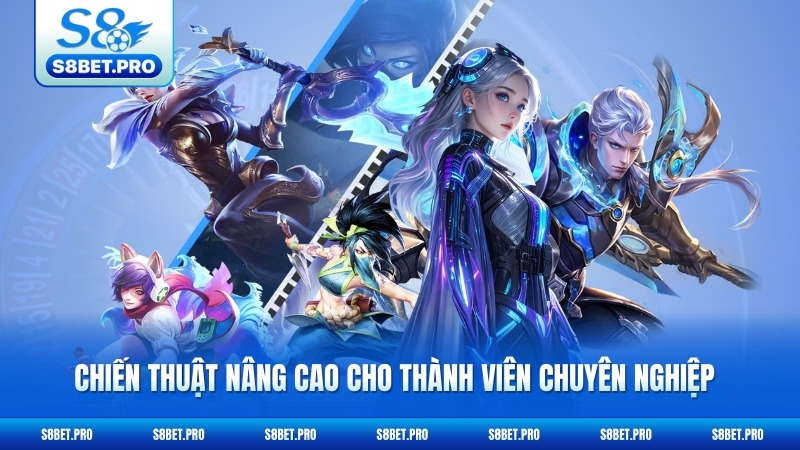 E-sports S8 3 Chiến thuật nâng cao cho thành viên chuyên nghiệp