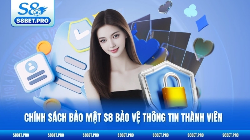 Chính Sách Bảo Mật S8 1 Chính sách bảo mật S8 bảo vệ thông tin thành viên