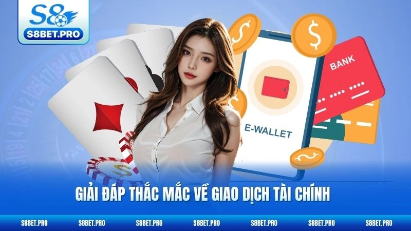Câu Hỏi Thường Gặp S8 2 Giải đáp thắc mắc về giao dịch tài chính nhanh chóng