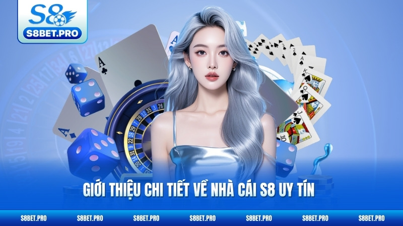 S8 16 Giới thiệu chi tiết về nhà cái S8 uy tín