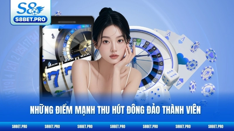 Giới Thiệu S8 3 Những điểm mạnh thu hút đông đảo thành viên