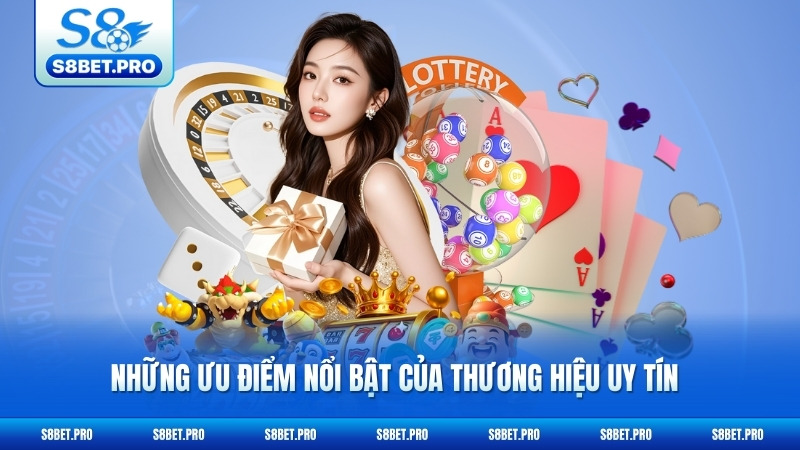 S8 18 Những ưu điểm nổi bật của thương hiệu uy tín