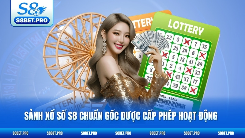 Xổ Số S8 1 Sảnh xổ số S8 chuẩn gốc được cấp phép hoạt động