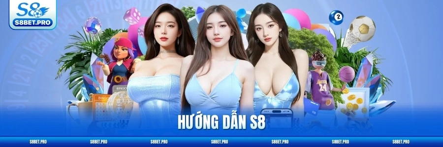 Tổng hợp mục hướng dẫn S8 cho thành viên