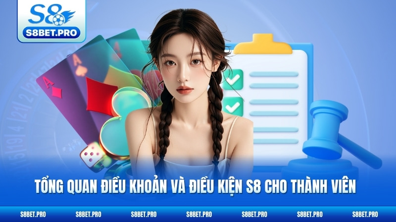 Điều Khoản Và Điều Kiện S8 1 Tổng quan điều khoản và điều kiện S8 cho thành viên
