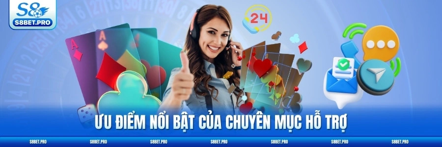 Ưu điểm nổi bật của chuyên mục hỗ trợ