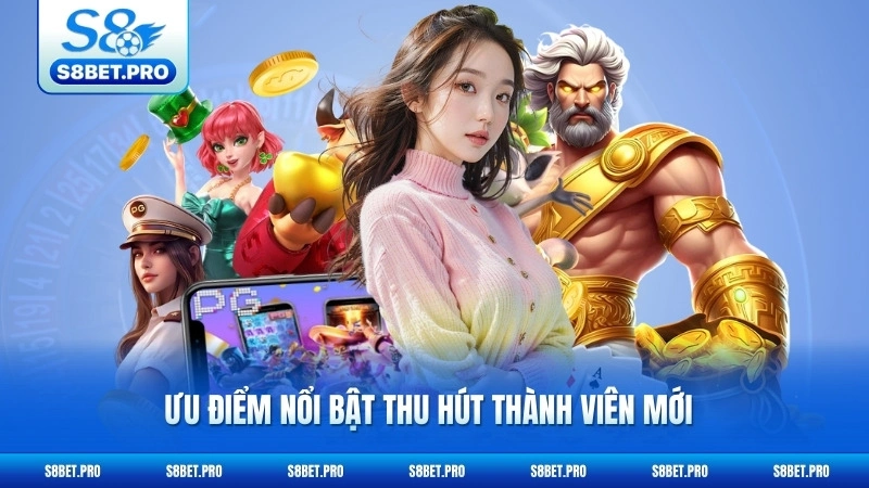 Nổ Hũ S8 2 Ưu điểm nổi bật thu hút thành viên mới