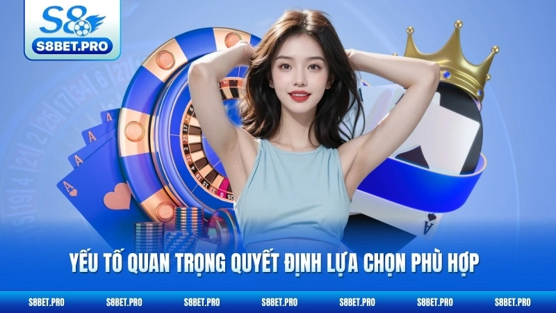 So Sánh S8 Với Các Nhà Cái Khác - Ai Hơn Ai? 7 Yếu tố quan trọng quyết định lựa chọn phù hợp
