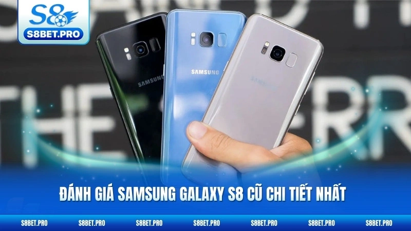 Có Nên Mua Samsung Galaxy S8 2026 - Đánh Giá Thực Tế 7 So sánh smartphone cũ với các lựa chọn khác