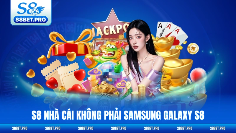 S8 Là Nhà Cái Không Phải Samsung Galaxy S8 - Giải Mã Thực Tế 2 S8 nhà cái không phải Samsung Galaxy S8