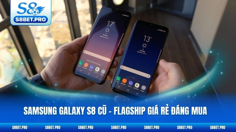Samsung Galaxy S8 Cũ - Flagship Giá Rẻ Đáng Mua 2026 4 Samsung Galaxy S8 Cũ - Flagship Giá Rẻ Đáng Mua 2026