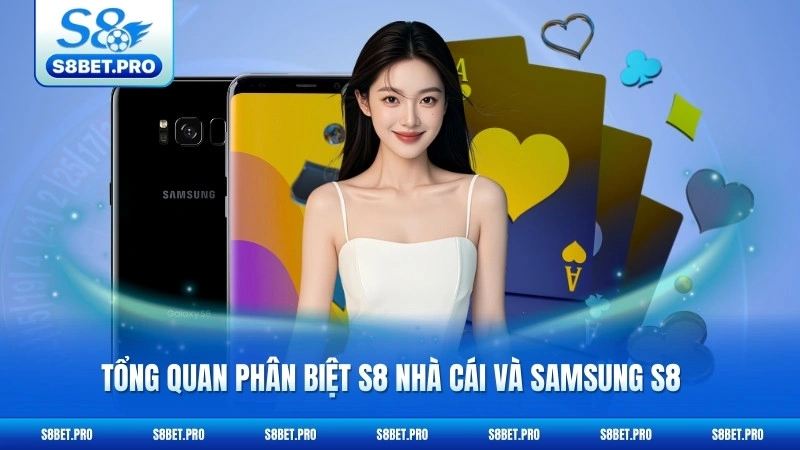 Phân Biệt S8 Nhà Cái Và Samsung S8 - Hướng Dẫn Chi Tiết 5 Tổng quan phân biệt S8 nhà cái và Samsung S8 rõ ràng